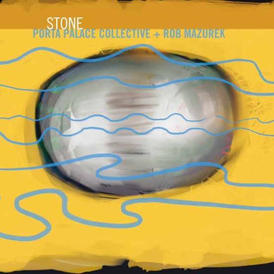 Copertina dell’album Stone dei Porta Palace Collective con Rob Mazurek