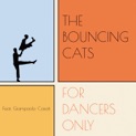 Copertina di For Dancers Only dei The Bouncing Cats